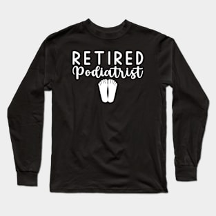 Retired Podiatrist Long Sleeve T-Shirt